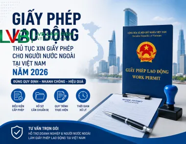 Thủ tục xin giấy phép lao động cho người nước ngoài tại Việt Nam năm 2026: Hồ sơ, điều kiện và quy trình mới nhất